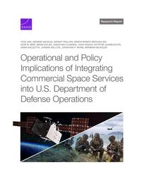Cover: Operational and Policy Implications of Integrating Commercial Space Services into U.S. Department of Defense Operations